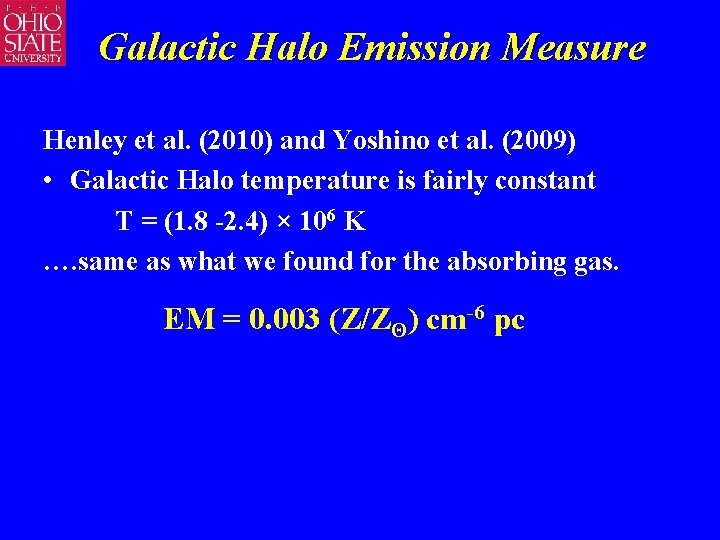 Galactic Halo Emission Measure Henley et al. (2010) and Yoshino et al. (2009) •