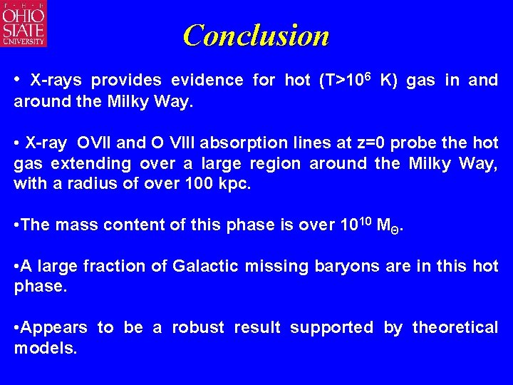 Conclusion • X-rays provides evidence for hot (T>106 K) gas in and around the