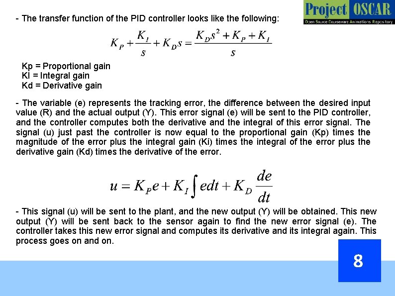 - The transfer function of the PID controller looks like the following: Kp =