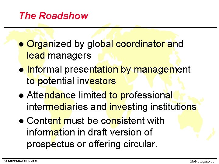 The Roadshow Organized by global coordinator and lead managers l Informal presentation by management