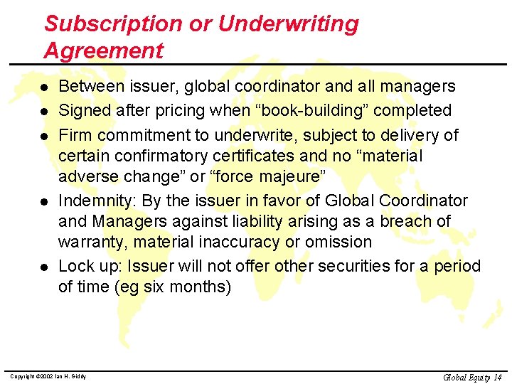 Subscription or Underwriting Agreement l l l Between issuer, global coordinator and all managers