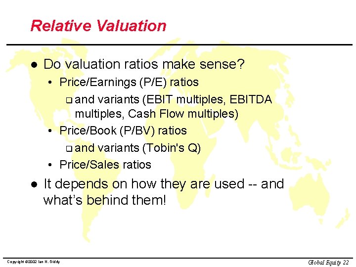 Relative Valuation l Do valuation ratios make sense? • Price/Earnings (P/E) ratios q and