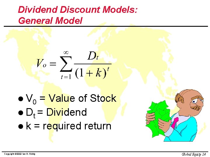 Dividend Discount Models: General Model l V 0 = Value of Stock l Dt