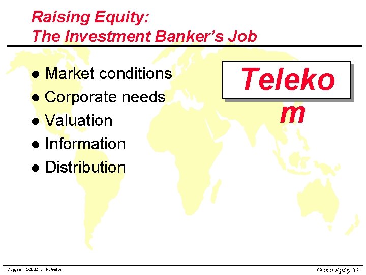 Raising Equity: The Investment Banker’s Job Market conditions l Corporate needs l Valuation l