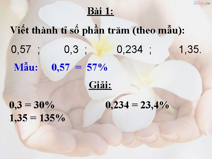 Bài 1: Viết thành tỉ số phần trăm (theo mẫu): 0, 57 ; Mẫu: