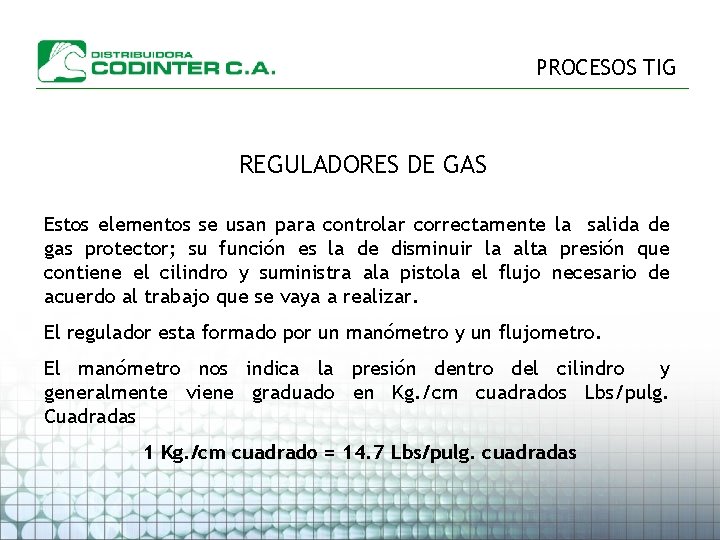 PROCESOS TIG REGULADORES DE GAS Estos elementos se usan para controlar correctamente la salida