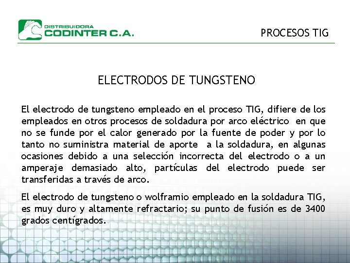 PROCESOS TIG ELECTRODOS DE TUNGSTENO El electrodo de tungsteno empleado en el proceso TIG,