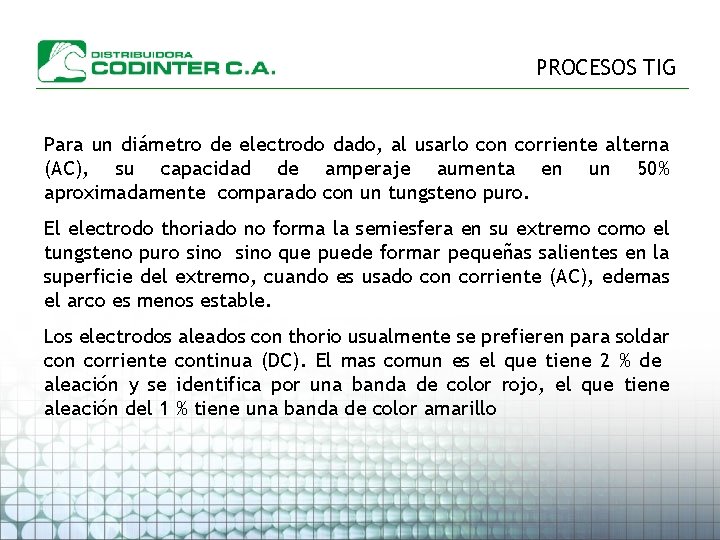 PROCESOS TIG Para un diámetro de electrodo dado, al usarlo con corriente alterna (AC),