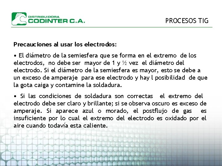PROCESOS TIG Precauciones al usar los electrodos: • El diámetro de la semiesfera que