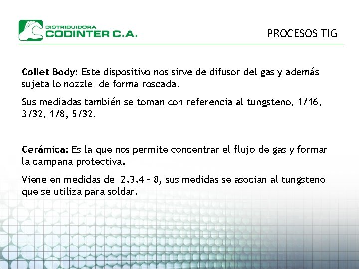 PROCESOS TIG Collet Body: Este dispositivo nos sirve de difusor del gas y además