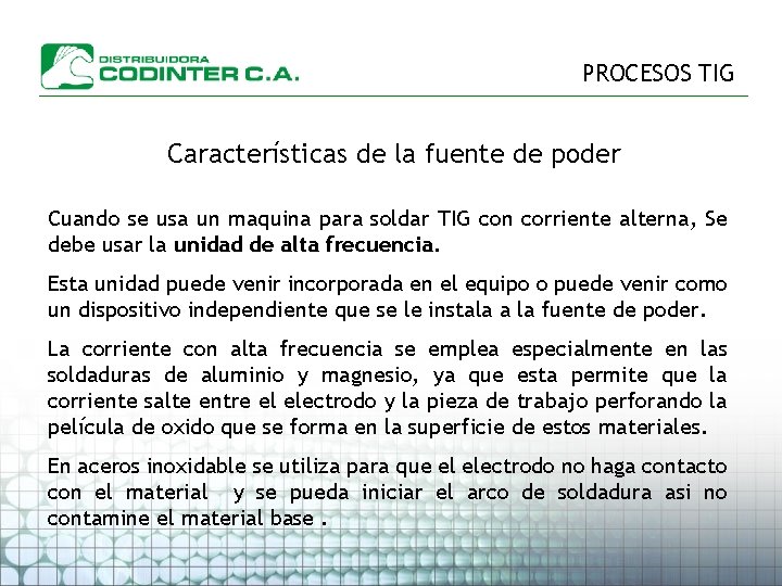 PROCESOS TIG Características de la fuente de poder Cuando se usa un maquina para