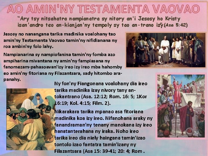 AO AMIN'NY TESTAMENTA VAOVAO “Ary tsy nitsahatra nampianatra sy nitory an'i Jesosy ho Kristy