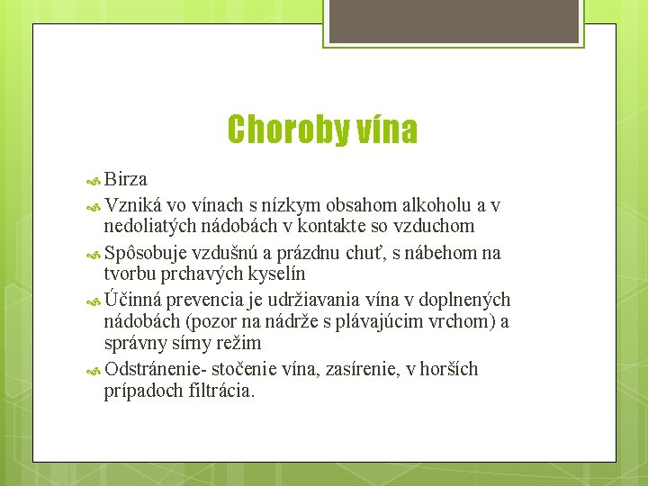 Choroby vína Birza Vzniká vo vínach s nízkym obsahom alkoholu a v nedoliatých nádobách