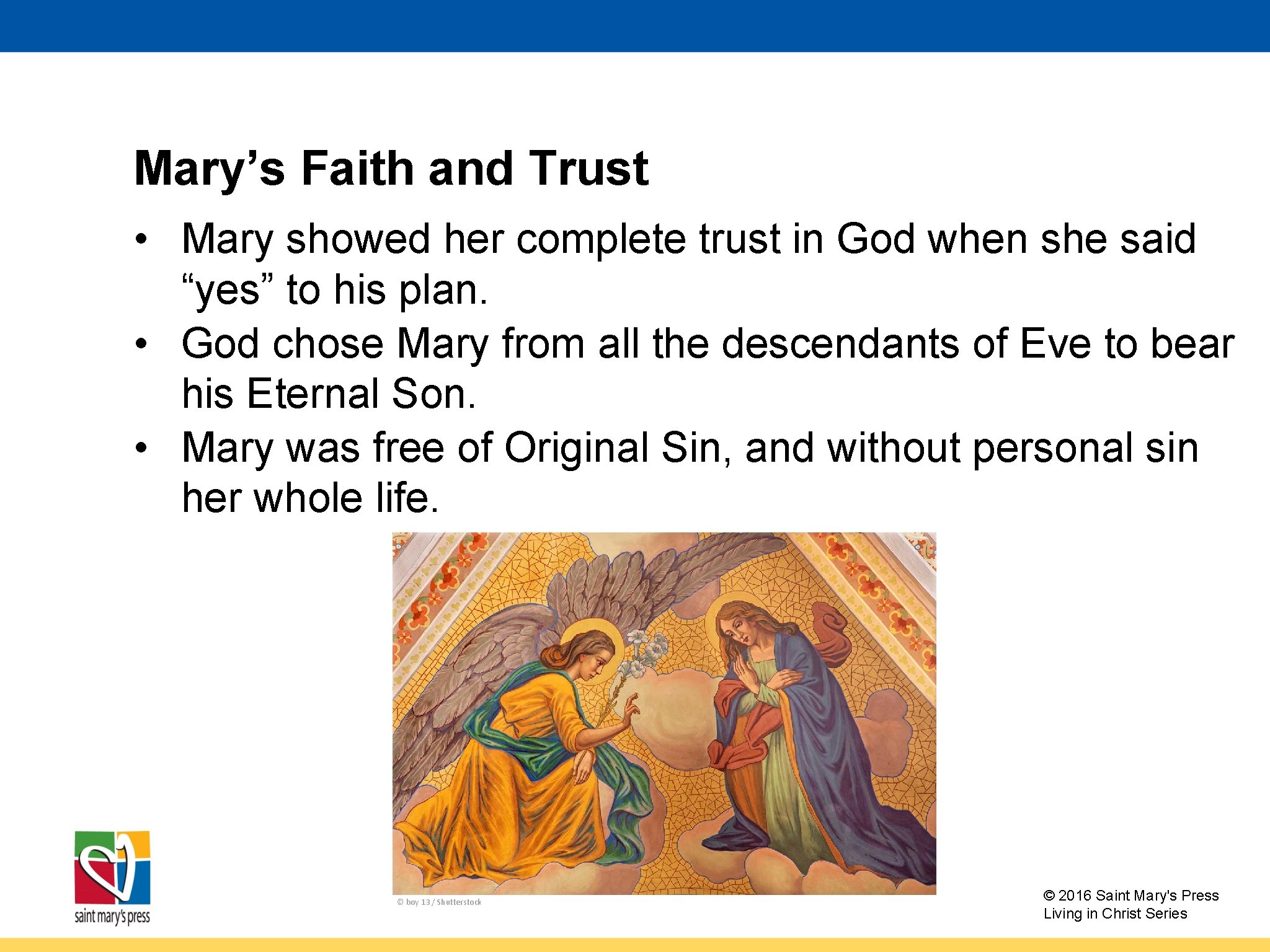 Mary’s Faith and Trust • Mary showed her complete trust in God when she