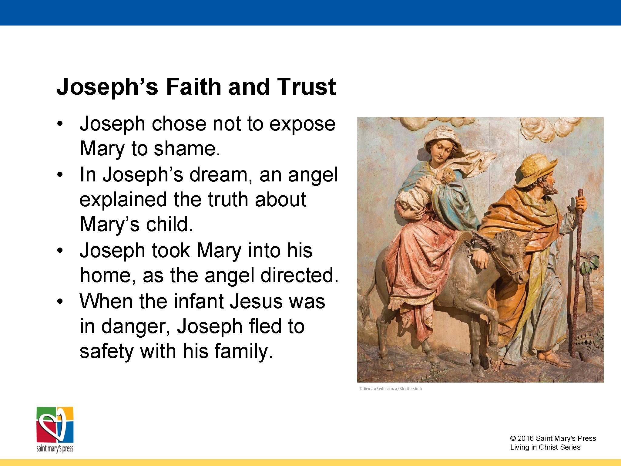 Joseph’s Faith and Trust • Joseph chose not to expose Mary to shame. •