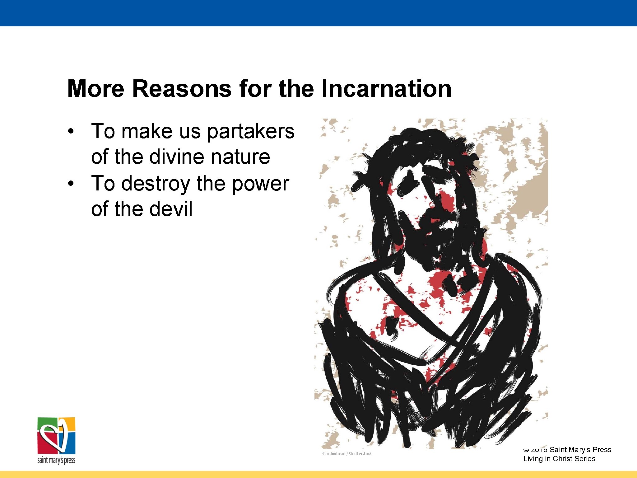 More Reasons for the Incarnation • To make us partakers of the divine nature