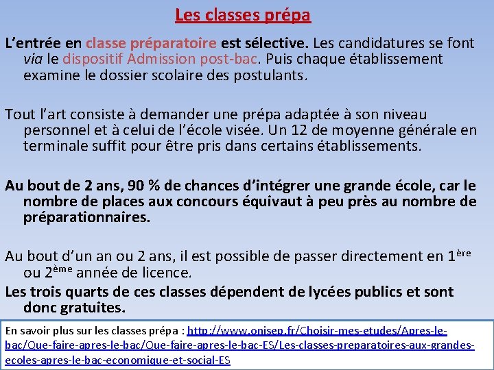 Les classes prépa L’entrée en classe préparatoire est sélective. Les candidatures se font via