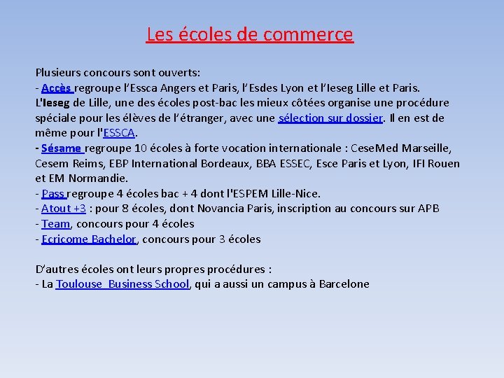 Les écoles de commerce Plusieurs concours sont ouverts: - Accès regroupe l’Essca Angers et