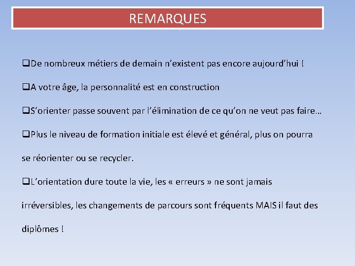 REMARQUES q. De nombreux métiers de demain n’existent pas encore aujourd’hui ! q. A