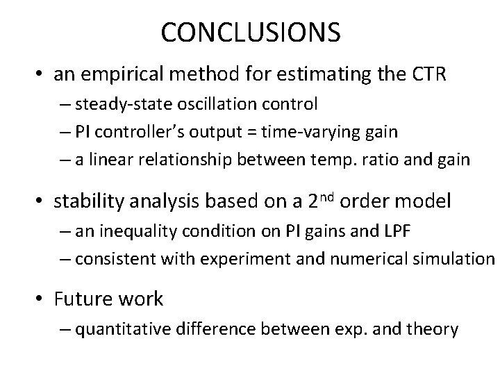 CONCLUSIONS • an empirical method for estimating the CTR – steady-state oscillation control –