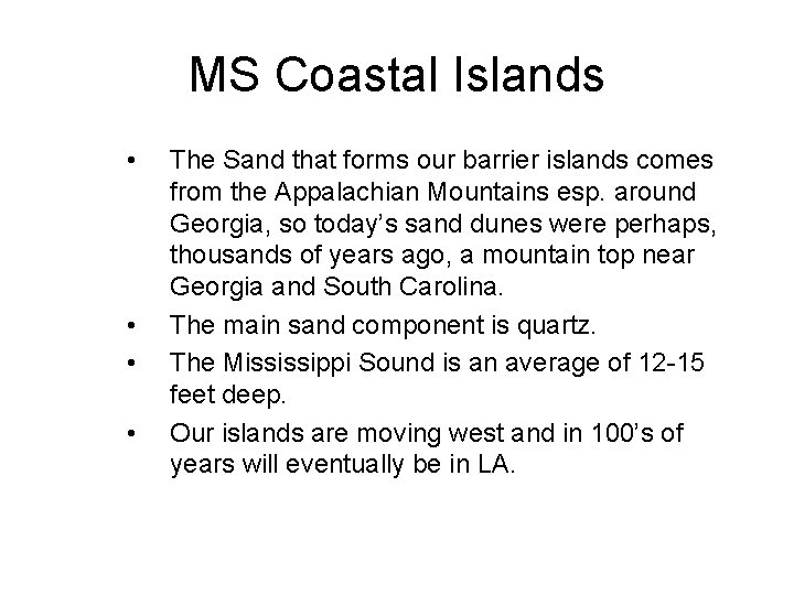 MS Coastal Islands • • The Sand that forms our barrier islands comes from