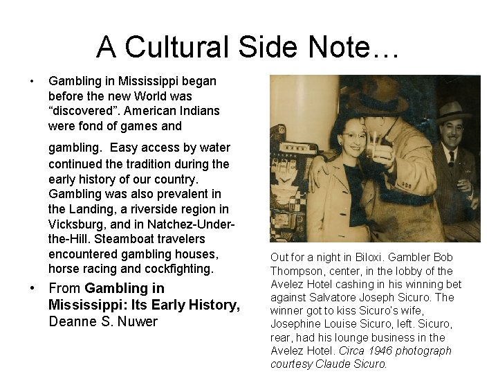 A Cultural Side Note… • Gambling in Mississippi began before the new World was