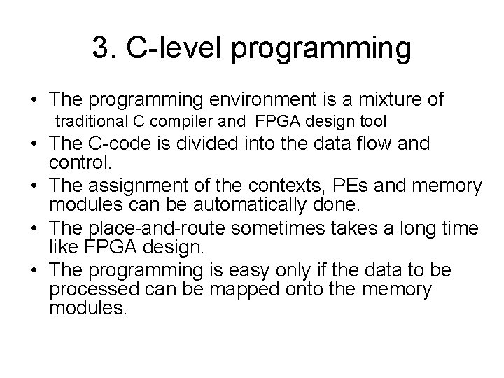 3. C-level programming • The programming environment is a mixture of traditional C compiler
