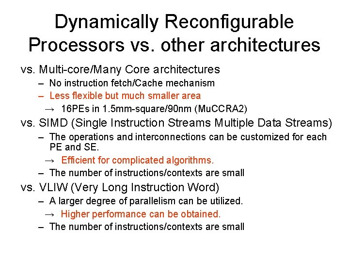 Dynamically Reconfigurable Processors vs. other architectures vs. Multi-core/Many Core architectures – No instruction fetch/Cache