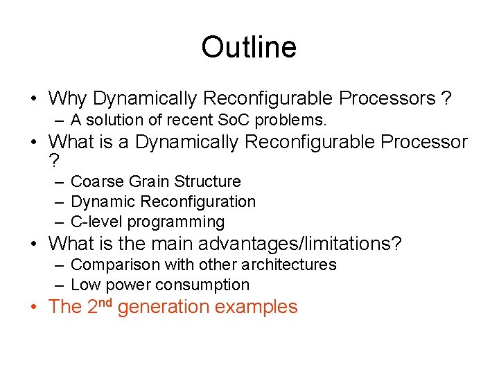 Outline • Why Dynamically Reconfigurable Processors ? – A solution of recent So. C