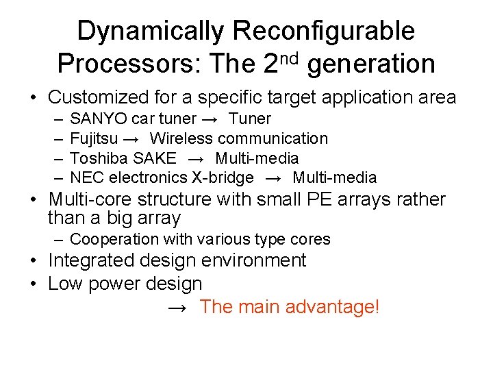 Dynamically Reconfigurable Processors: The 2 nd generation • Customized for a specific target application