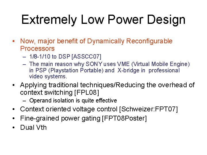 Extremely Low Power Design • Now, major benefit of Dynamically Reconfigurable Processors – 1/8