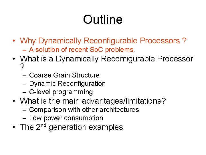 Outline • Why Dynamically Reconfigurable Processors ? – A solution of recent So. C