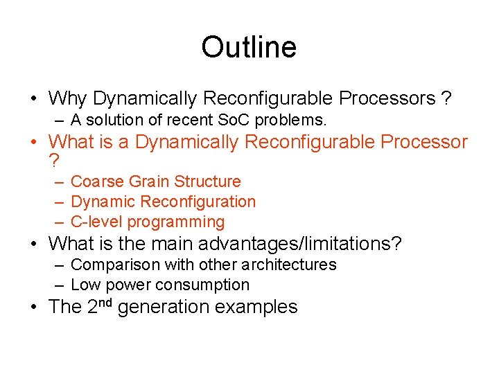 Outline • Why Dynamically Reconfigurable Processors ? – A solution of recent So. C