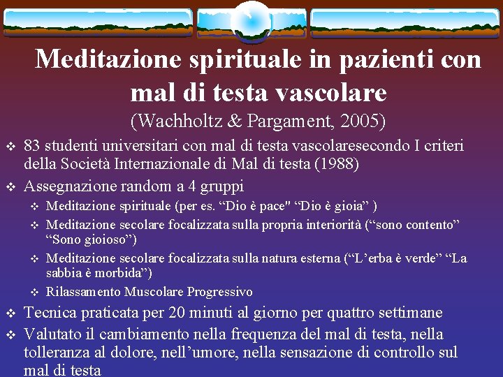 Meditazione spirituale in pazienti con mal di testa vascolare (Wachholtz & Pargament, 2005) v