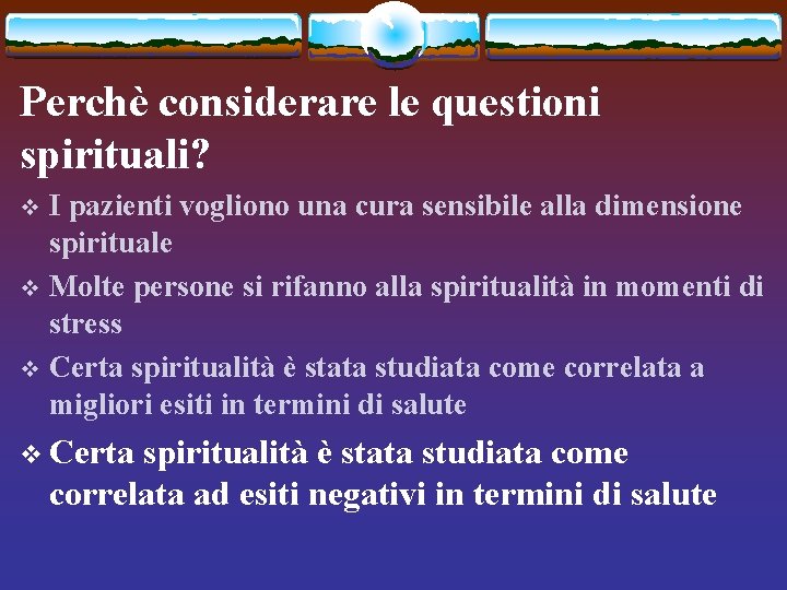 Perchè considerare le questioni spirituali? I pazienti vogliono una cura sensibile alla dimensione spirituale