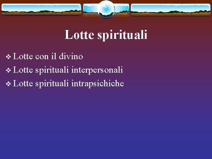 Lotte spirituali v Lotte con il divino v Lotte spirituali interpersonali v Lotte spirituali