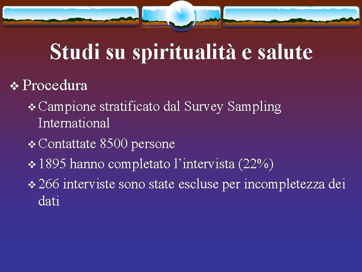 Studi su spiritualità e salute v Procedura v Campione stratificato dal Survey Sampling International