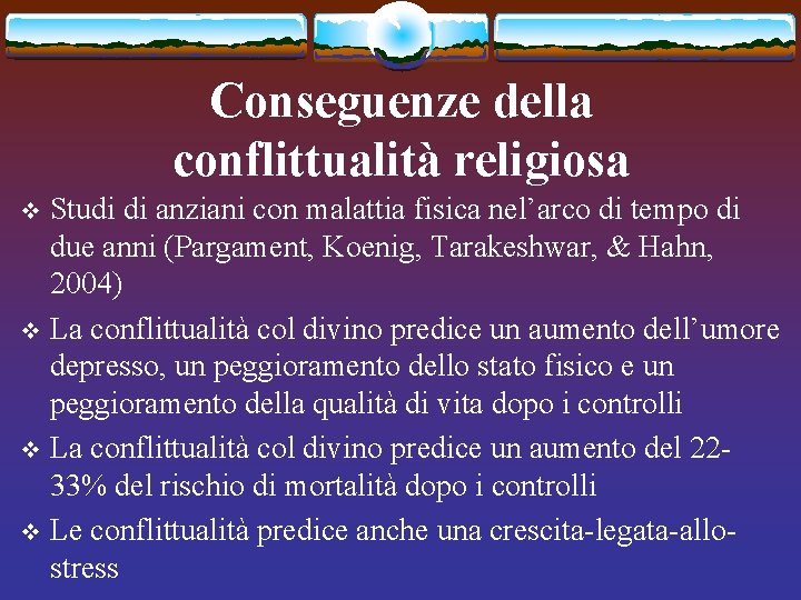 Conseguenze della conflittualità religiosa Studi di anziani con malattia fisica nel’arco di tempo di