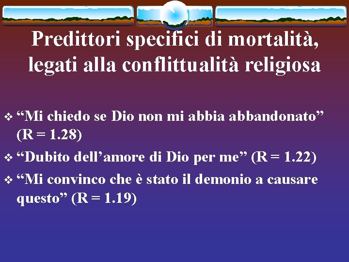 Predittori specifici di mortalità, legati alla conflittualità religiosa v “Mi chiedo se Dio non