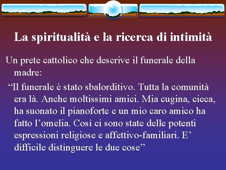 La spiritualità e la ricerca di intimità Un prete cattolico che descrive il funerale