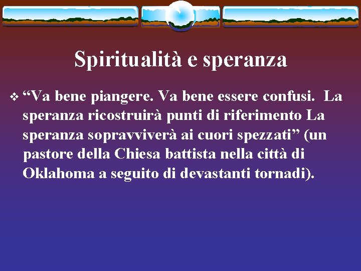 Spiritualità e speranza v “Va bene piangere. Va bene essere confusi. La speranza ricostruirà