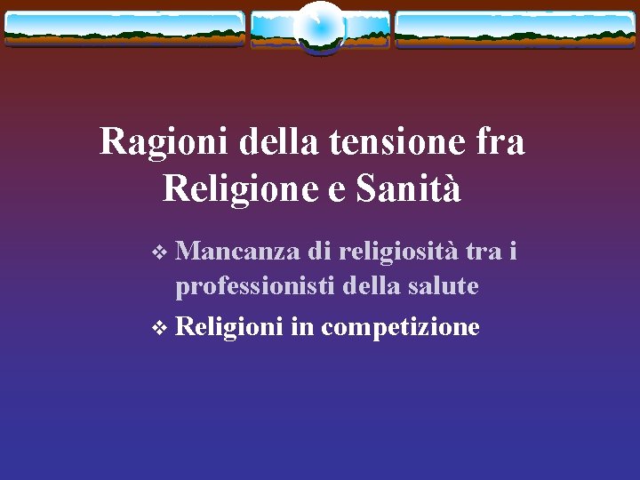 Ragioni della tensione fra Religione e Sanità v Mancanza di religiosità tra i professionisti