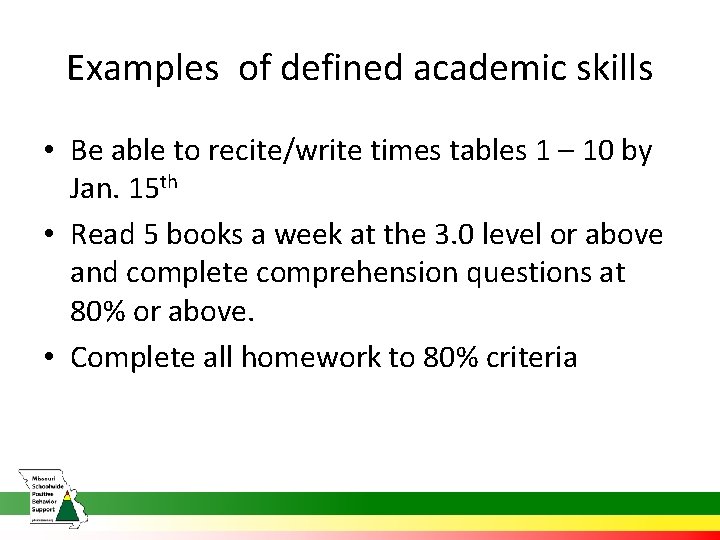 Examples of defined academic skills • Be able to recite/write times tables 1 –