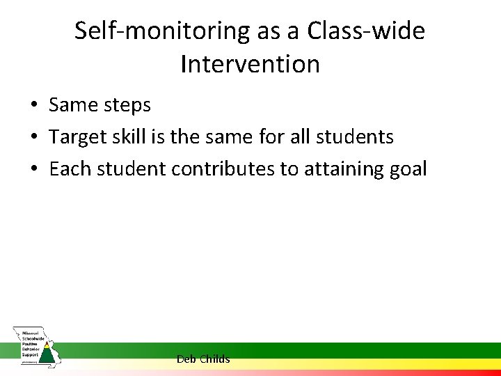 Self-monitoring as a Class-wide Intervention • Same steps • Target skill is the same