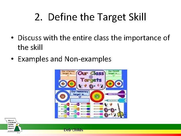 2. Define the Target Skill • Discuss with the entire class the importance of