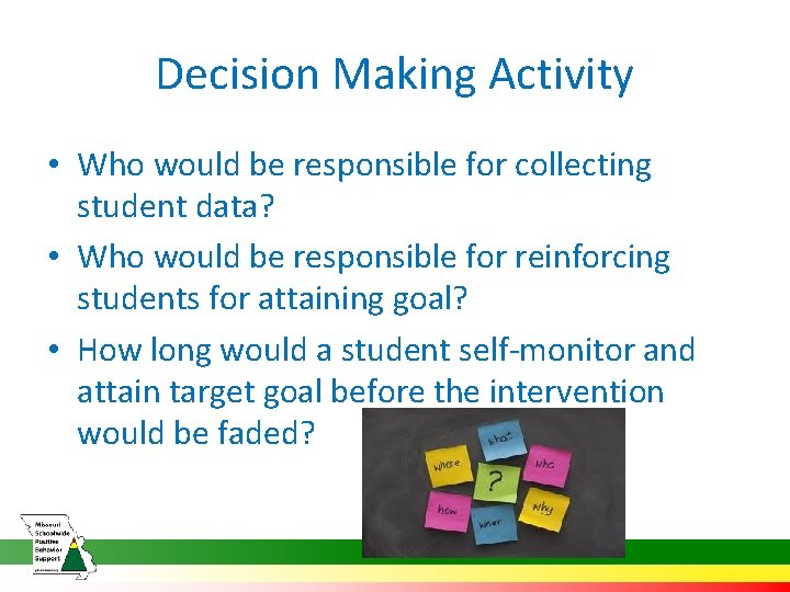 Decision Making Activity • Who would be responsible for collecting student data? • Who