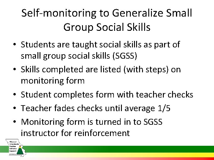 Self-monitoring to Generalize Small Group Social Skills • Students are taught social skills as