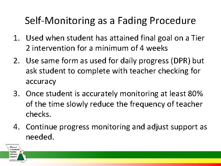 Self-Monitoring as a Fading Procedure 1. Used when student has attained final goal on