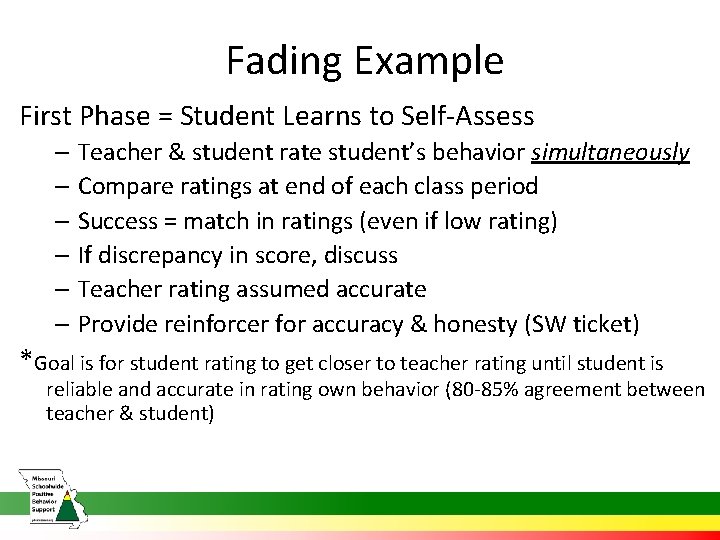  Fading Example First Phase = Student Learns to Self-Assess – Teacher & student