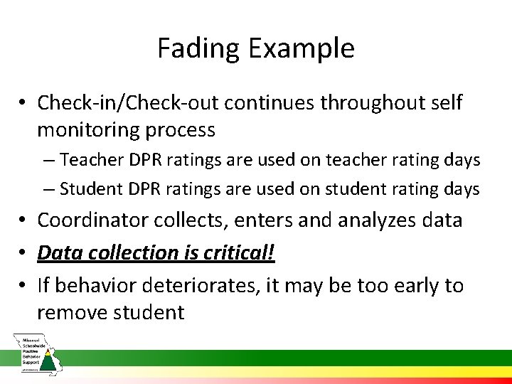 Fading Example • Check-in/Check-out continues throughout self monitoring process – Teacher DPR ratings are